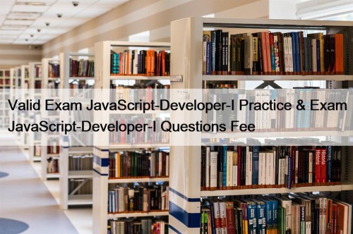 Valid Exam JavaScript-Developer-I Practice & Exam JavaScript-Developer-I Questions ...